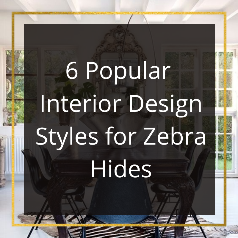 6 Popular Interior Design Styles for Zebra Hides